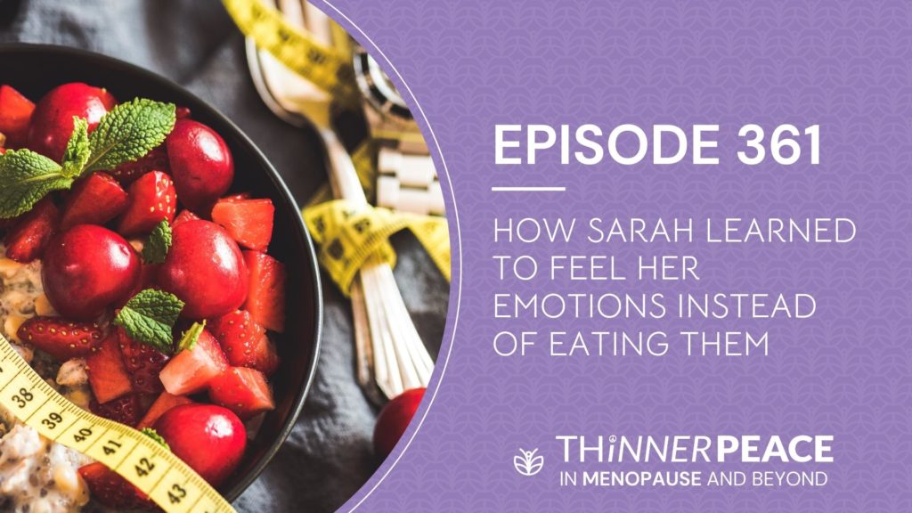 How Sarah Learned to Feel Her Emotions Instead of Eating Them