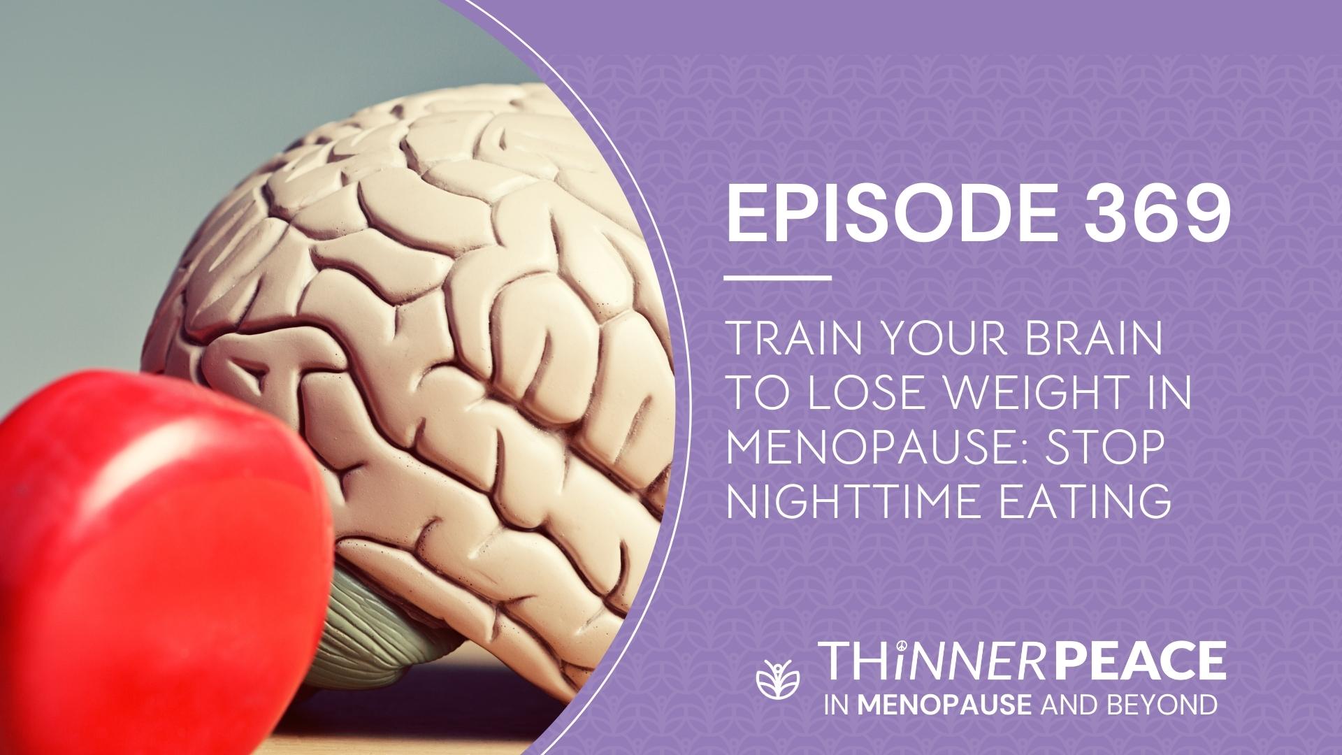 train-your-brain-to-lose-weight-in-menopause-stop-nighttime-eating